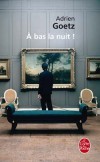 A bas la nuit ! - Goetz Adrien - Libristo
