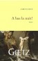 A bas la nuit - Adrien Goetz