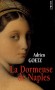 La Dormeuse de Naples - Un roman envoûtant sur un des plus grands mystères de l'histoire de l'Art -  Adrien Goetz -  Roman historique, art, peinture - Prix Roger Nimier - Adrien Goetz