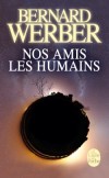 Nos amis les humains -  Comprendre l’humanité «autrement».  -  Bernard Werber -  Science fiction - Werber Bernard - Libristo
