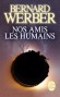 Nos amis les humains -  Comprendre l’humanité «autrement».  -  Bernard Werber -  Science fiction - Bernard Werber
