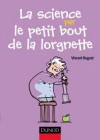 La science par le petit bout de la lorgnette - Observations et expériences amusantes à faire chez soi et dans les parages  - Vincent Bugeat - Sciences - Bugeat Vincent - Libristo