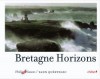 Bretagne Horizons - Un texte inédit de Yann Queffélec accompagne les photographies de Philip Plisson pour célébrer la Bretagne. - Philip Plisson, Yann Queffélec -  Voyages, photographie - QUEFFELEC Yann, Plisson Philip - Libristo