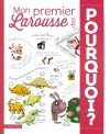 Mon Premier Larousse des Pourquoi - 6 thèmes, illustrés par 15 illustrateurs différents  - Dictionaires, éducation - Collectif - Libristo