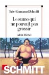 Le sumo qui ne pouvait pas grossir - Sauvage, révolté, Jun promène ses quinze ans dans les rues de Tokyo, - Eric-Emmanuel Schmitt - Roman - Schmitt Eric-Emmanuel - Libristo
