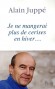 Je ne mangerai plus de cerises en hiver - 1995-2008 - Alain Juppé revient en toute lucidité sur les succès et les échecs de sa vie politique récente - Alain Juppé - Histoire, France, politique