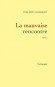 La mauvaise rencontre -  Philippe Grimbert -  Roman - Philippe Grimbert