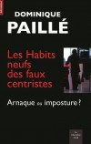 Les habits neufs des faux centristes - Arnaque ou imposture ? -  Dominique Paille - Politique - Paillé Dominique - Libristo