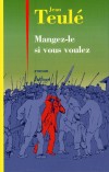 Mangez-le si vous voulez - Teulé Jean - Libristo
