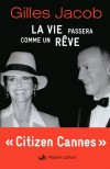La vie passera comme un rêve - Gilles Jacob - Libristo