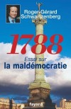 1788 - Essai sur la maldémocratie - Roger-Gérard Schwartzenberg - Politique, France - Schwartzenberg Roger-Gérard - Libristo