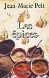 Les épices - Ainsi, apprendra-t-on qu'il n'y a pas moins de six variétés de poivre, que la vanille n'est pas une gousse et toutes les façons d'utiliser nos herbes de Provence. - Jean-Marie Pelt - Cuisine, herbes, épices - Pelt Jean-Marie - Libristo