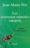 Les nouveaux remèdes naturels - . Face aux molécules de synthèse, le grand retour annoncé de la pharmacopée naturelle. - Jean-Marie Pelt - Médecine, nature, écologie - Pelt Jean-Marie - Libristo