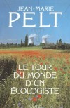 Le tour du monde d'un écologiste - Pelt Jean-Marie - Libristo