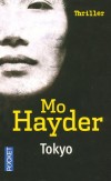 Tokyo -  	  Quand Grey débarque à Tokyo sans attaches, argent ni bagages, elle a beaucoup à prouver et encore plus à cacher. Sa rencontre avec Jason, pour lequel elle éprouve une fascination immédiate, est déterminante - Mo Hayder -  Thriller - Hayder Mo - Libristo
