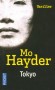 Tokyo -  	  Quand Grey débarque à Tokyo sans attaches, argent ni bagages, elle a beaucoup à prouver et encore plus à cacher. Sa rencontre avec Jason, pour lequel elle éprouve une fascination immédiate, est déterminante - Mo Hayder -  Thriller