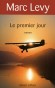  Le premier jour   - Un étrange objet trouvé dans un volcan éteint va révolutionner tout ce qu'on croit savoir de la naissance du monde. - Marc Levy -  Roman