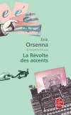 La Révolte des accents - Je ne prenais pas les accents au sérieux. J'avais tort - Erik Orsenna -  Littérature - Orsenna Erik - Libristo