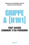  Grippe A (H1N1) - Tout savoir Comment s'en prémunir -  Bruno Housset, Jean-Philippe Derenne - Santé, médecine - Derenne Jean-Philippe, Housset Bruno - Libristo
