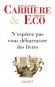 N'espérez pas vous débarrasser des livres - Umberto ECO
