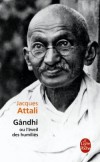 Gândhî ou l'éveil des humiliés - Attali Jacques  -  Histoire, politique, philosophie - Attali Jacques - Libristo