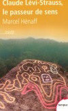 Claude Lévi-Strauss - Le passeur de sens - (1908-2009) -  Anthropologue et ethnologue français, il est l'une des figures fondatrices du structuralisme -  HENAFF MARCEL -  Biographie - Henaff Marcel - Libristo