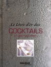 Livre d'or des cocktails et des smoothies  Carla Bardi  -  Plus de 1000 recettes de cocktails et de smoothies, des plus classiques aux plus originaux... - Lorenzo Bigongiaro  - Pratique, cuisine, alcools, vins - Collectif - Libristo