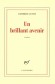 Un brillant avenir - Elena, une jeune Roumaine née en Bessarabie et ballottée par l'Histoire- Par Catherine Cusset - Roman - Catherine Cusset