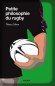 Petite philosophie du rugby -  Ce livre tente de rapprocher deux mondes : le rugby et la philosophie  -  Thierry Tahon -  Sport, sport de balles, philosophie