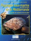 Paysages sous-marins des côtes françaises de la Méditerranée et guide de la faune et de la flore -   Près de 180 espèces sont décrites et illustrées par des clichés pris en milieu naturel. - Christophe Quintin , Jean Attard , Eric Dutrieux -  Voyages, mer - Collectif - Libristo