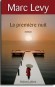 La première nuit  - T2 - Le jour où je suis né, le messager a oublié de me rendre visite, et je me souviens de tout... - Marc Levy - Roman - Marc Levy