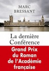  La dernière Conférence  - Prix de l'Académie Francaise   -  Marc Bressant -  Historique, thriller politique - Bressant Marc - Libristo