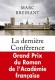  La dernière Conférence  - Prix de l'Académie Francaise   -  Marc Bressant -  Historique, thriller politique