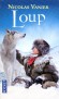 Loup -  Attendri par le spectacle d'une louve jouant avec ses petits, Serguei sait qu'il transgresse les lois millénaires de son peuple nomade  - Nicolas Vanier -  Roman