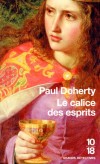Le calice des esprits - En 1307, rien ne prédestinait la jeune Mathilde de Ferrers à servir les intérêts de la reine Isabelle de France, dite la Louve...- Par Paul Doherty - Policier - Doherty Paul C. - Libristo