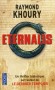 Eternalis - Bagdad, l’immortalité, pour l’acquérir, certains sont prêts aux pires exactions…-KHOURY RAYMOND  - Thriller  - Raymond Khoury