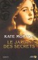  Le jardin des secrets  - Un labyrinthe qui cache un secret, une conteuse victorienne dont l'oeuvre a disparu, trois générations de femmes unies par une même histoire... - Kate Morton - Roman - Kate Morton