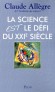 La science est le défi de XXIe siècle - Que nous réserve l'avenir ? - Claude Allègre - Philosophie