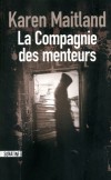  La compagnie des menteurs  - 1348. La peste s'abat sur l'Angleterre. Rites païens, sacrifices rituels et religieux : tous les moyens sont bons pour tenter de conjurer le sort. - - Karen Maitland - Roman historique - Maitland Karen - Libristo