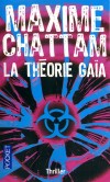 La théorie Gaïa -  La terre, dans un futur proche... Et si le monde n’avait plus besoin de nous ? - Maxime Chattam -  Thriller politique - Chattam Maxime - Libristo