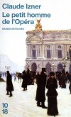 Le petit homme de l'Opéra -  Dans le Paris trépidant de la fin du XIXe siècle - IZNER CLAUDE - Policier, Grands détectives - Izner Claude - Libristo