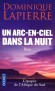 Un arc-en-ciel dans la nuit - L'épopée de l'Afrique du Sud -  Dominique Lapierre -  Histoire, Afrique du Sud, récits, coutumes