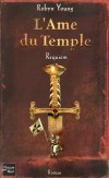 L'Ame du Temple T3 - Requiem - 1295. En Terre sainte, l'empire chrétien n'est plus qu'un vaste champ de ruines - Robyn Young -  Roman historique - Young Robyn - Libristo