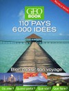 GEO BOOK - Bien choisir son voyage - 110 pays, 6000 idées - 50 000 exemplaires du GEOBOOK vendus (source IPSOS) depuis sa création - Guide, voyages, monde, photographies - Collectif - Libristo