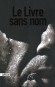 Le livre sans nom - Livre diffusé anonymement sur Internet en 2007 puis publié ensuite -  Anonyme