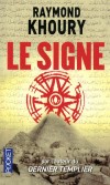 Le Signe - Et si un symbole s'apprêtait à changer le destin de l'humanité ?    - Raymond Khoury - Thriller - Khoury Raymond - Libristo