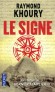 Le Signe - Et si un symbole s'apprêtait à changer le destin de l'humanité ?    - Raymond Khoury - Thriller