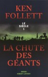 La chute des géants - Le Siècle -  T1 -  En 1911 Cinq familles :  américaine, russe, allemande, anglaise et galloise  vont se croiser, s’aimer, se déchirer, au rythme des bouleversements de l’Histoire  - FOLLETT KEN  - Roman historique - Follett Ken - Libristo