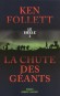 La chute des géants - Le Siècle -  T1 -  En 1911 Cinq familles :  américaine, russe, allemande, anglaise et galloise  vont se croiser, s’aimer, se déchirer, au rythme des bouleversements de l’Histoire  - FOLLETT KEN  - Roman historique