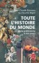 Toute l'histoire du monde - De la préhistoire à nos jours - Guillaume Bigot